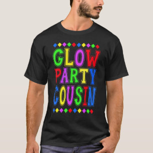 Glow Party Cousin Birthday Matching Family B Day P T Shirt