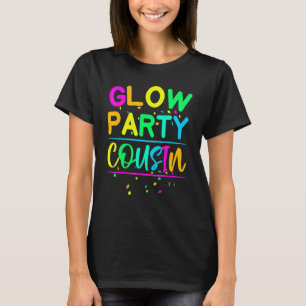 Glow Party Cousin Neon Ljus Party 1 T Shirt