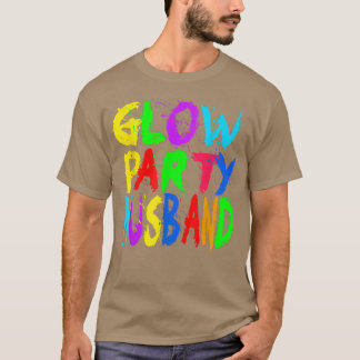 Glow Party Far Day Glow Party Glow Party Husb T Shirt