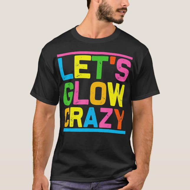Glow Party gör glatt Crazy T Shirt (Framsida)