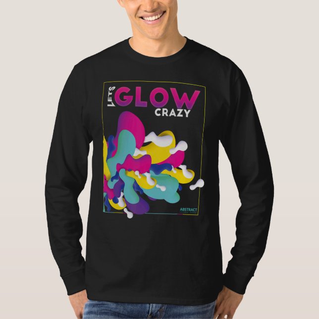 Glow Party Låt oss Glow Crazy T Shirt (Framsida)