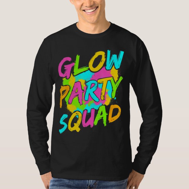 Glow Party Squad Låt oss Glow Crazy 80s Retro Cost T Shirt (Framsida)