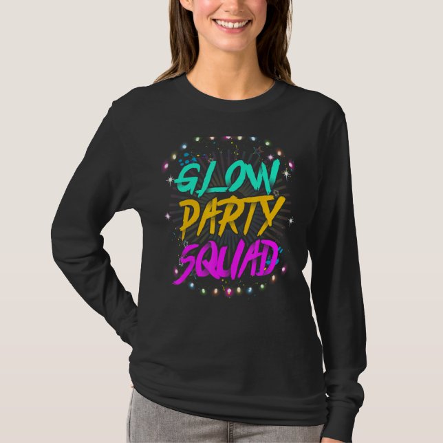 Glow Party Squad Låt oss Glow Crazy 80s Retro Cost T Shirt (Framsida)
