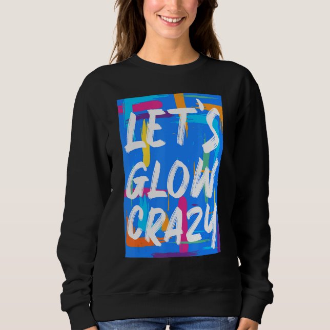 Glow Party Squad Låt oss Glow Crazy 80s Retro Cost T Shirt (Framsida)