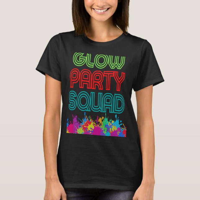 Glow Party Squad Låt oss Glow Crazy-presentationsk T Shirt (Framsida)