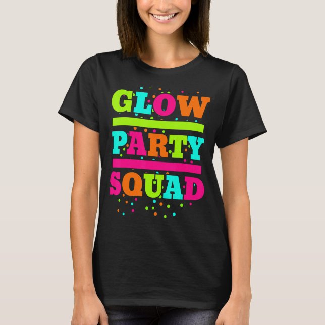 Glow Party Squad Neon Ljus Party T Shirt (Framsida)