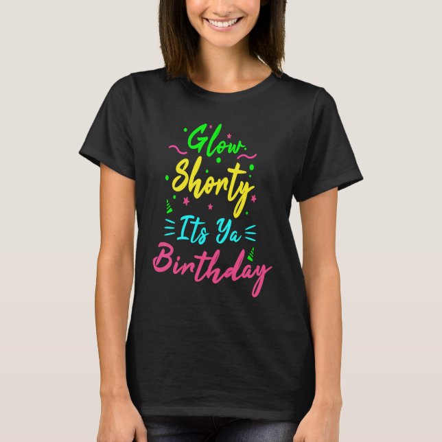 Glow Shorty's Birthday Glow Party Graphic T Shirt (Framsida)