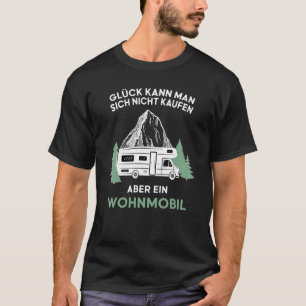 Glück kann man nicht kaufen aber ein Motorhome T Shirt