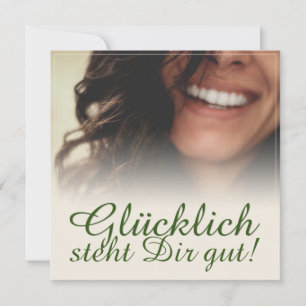 Glücklich steht Dir gut!