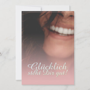 Glücklich steht Dir gut! - Rosé