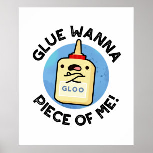 Glue Wanna Biet från mig Funny Pun Poster
