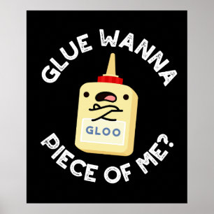 Glue Wanna Biet of Me Funny Pun Mörk BG Poster