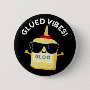 Glued Vibes Funny Glue Pun Mörk BG Knapp