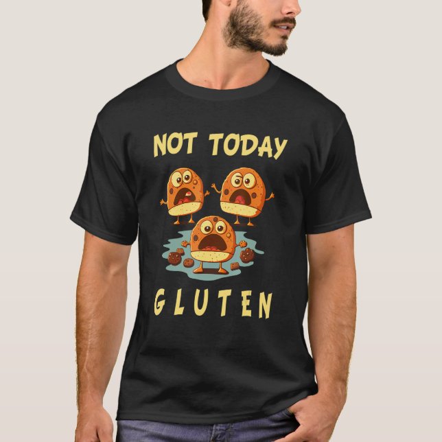 Gluten Free   Not Today Gluten Celiac Disease Alle T Shirt (Framsida)