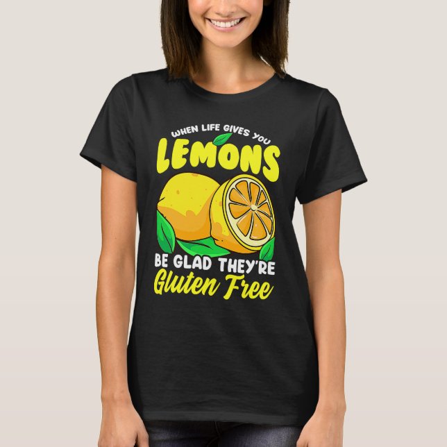 Gluten free  When Life Gives You Lemons T Shirt (Framsida)