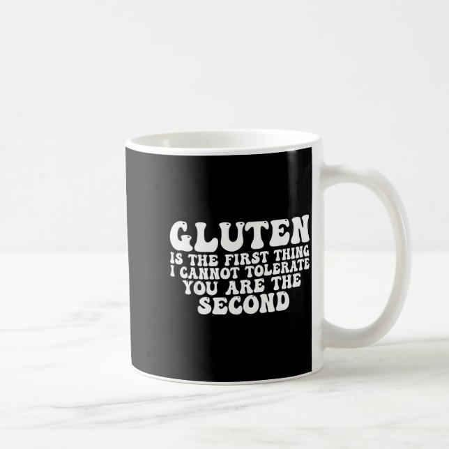 Gluten Is The First Thing I Cannot Tolerate You Ar Kaffemugg (Höger)