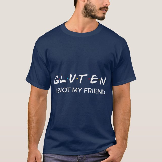 Glutenfritt Gluten Är Inte Min Vän T Shirt (Framsida)