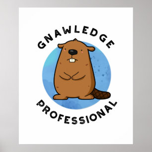 Gnawledge Professionell Funny Beaver Pun Poster