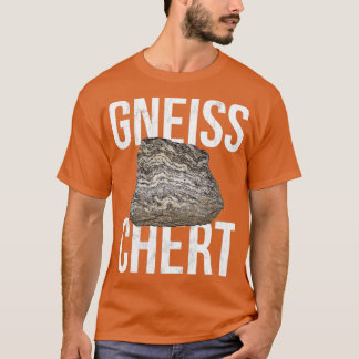 Gneiss Chert Funny Geology Sten T Shirt