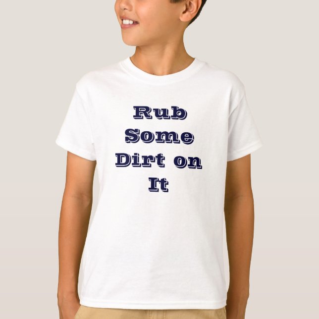 Gnid någon smuts på den T-tröja Tee Shirt (Framsida)