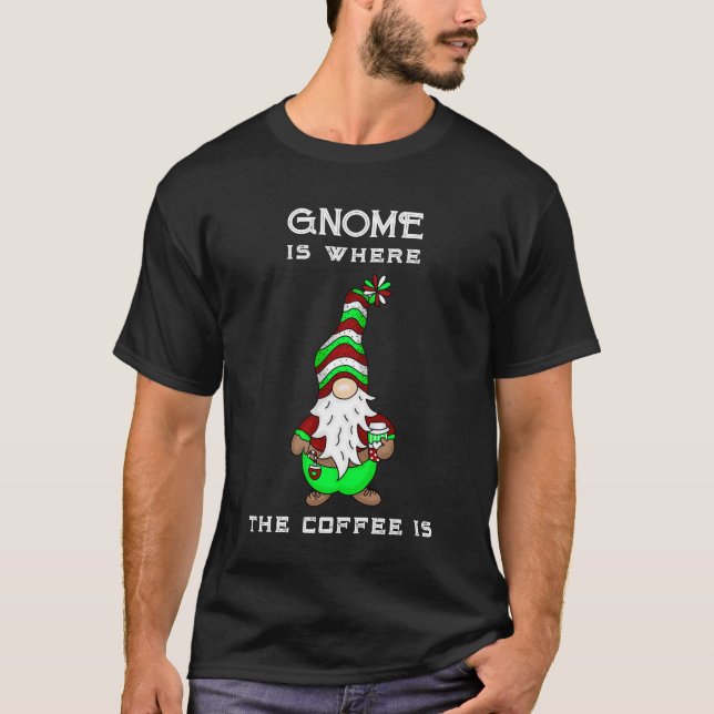 Gnome är där kaffet är | Cute-jul T Shirt (Framsida)