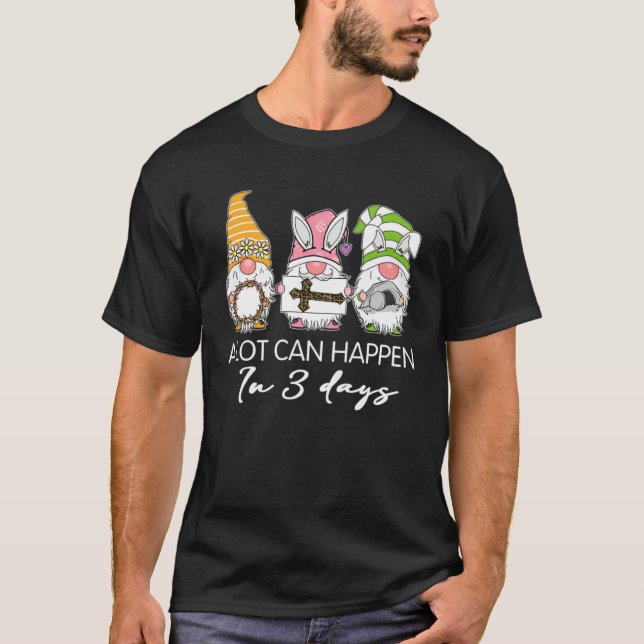 Gnome Easter Christian A Lot Can Happen In 3 Days  T Shirt (Framsida)