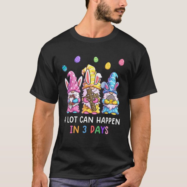 Gnome Easter Christian A Lot Can Happen In 3 Days  T Shirt (Framsida)