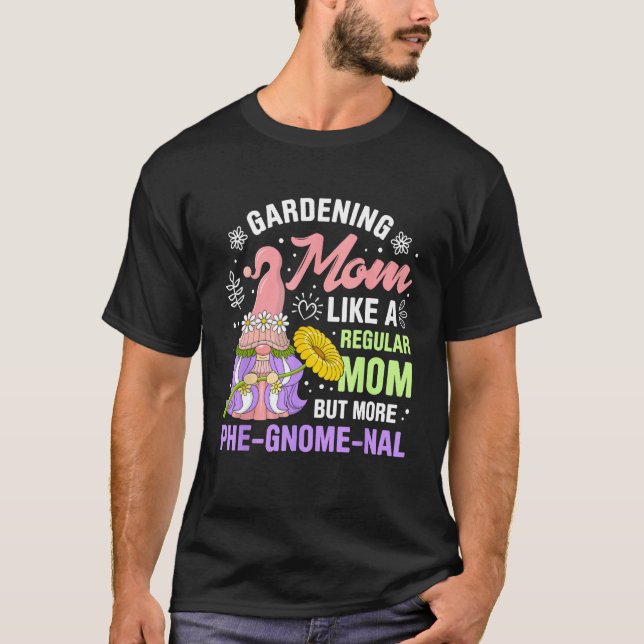 Gnome Gardening For Gnome  Gardener Gnomes Addict  T Shirt (Framsida)