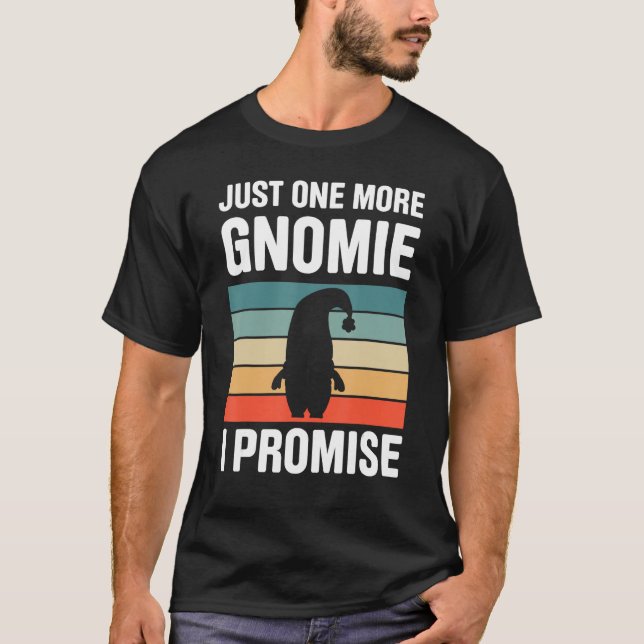 Gnome Gardening For Gnome  Gardener Gnomes Addict  T Shirt (Framsida)
