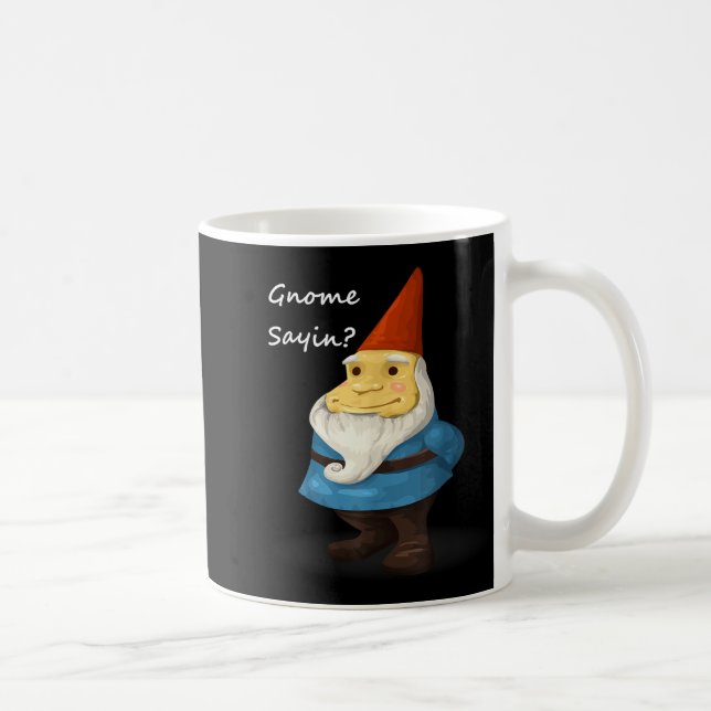 Gnome Sayin - Do You Know What I Am Saying Funny  Kaffemugg (Höger)