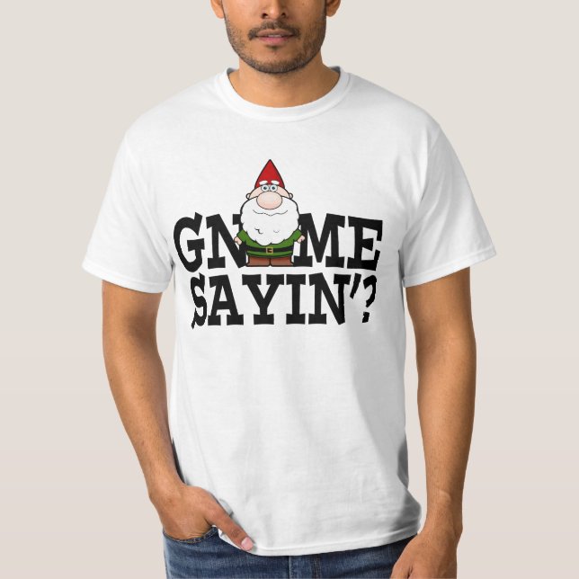 Gnome Sayin Shirt T-shirt (Framsida)