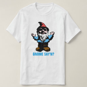 Gnome Say'n Tee