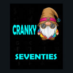 Gnome Sorry I'm Cranky Im Going Through My Terribl Poster<br><div class="desc">Gnome Sorry I'm Cranky Im Going Through My Terrible Seventie</div>