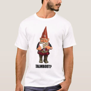 Gnome Talmbout? (alt-version) Tee