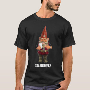Gnome Talmbout? (Mörk skjorta) Tee