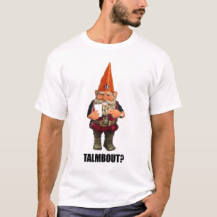 Gnome Talmbout? (throwbackversion) T-shirt