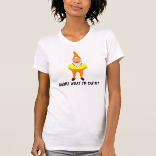Gnome vad jag säger? Lustigt T-shirt