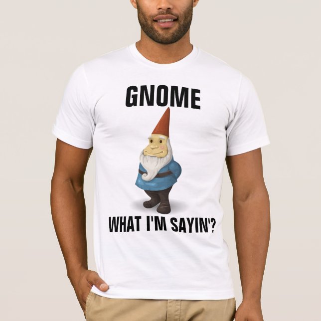 GNOME VAD SÄGER JAG' FUNNIGA T-SHIRTS (Framsida)