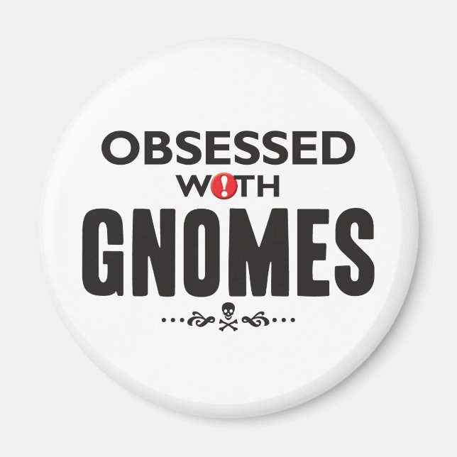 Gnomes Obssed Magnet (Framsidan)