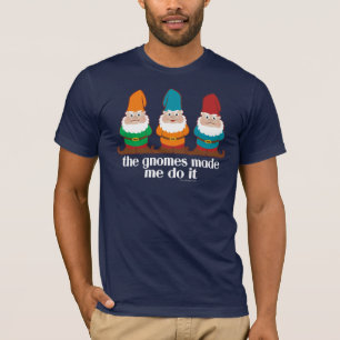 Gnomesna gjorde mig att göra det humorn tröja