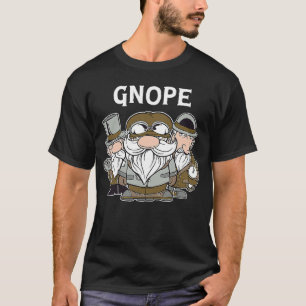 Gnope Steampunk Garden Gnomes Scandinavian Nope T Shirt