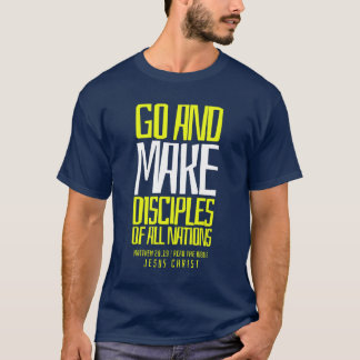 GO AND MAKE DISCIPLES OF ALL NATIONS T SHIRT