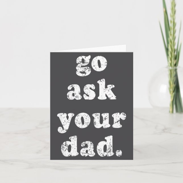 Go Ask Your Dad Funny Dad Father's Day Sayin Quote Kort (Framsida)