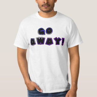 GO AWAY! #2 Shirt T