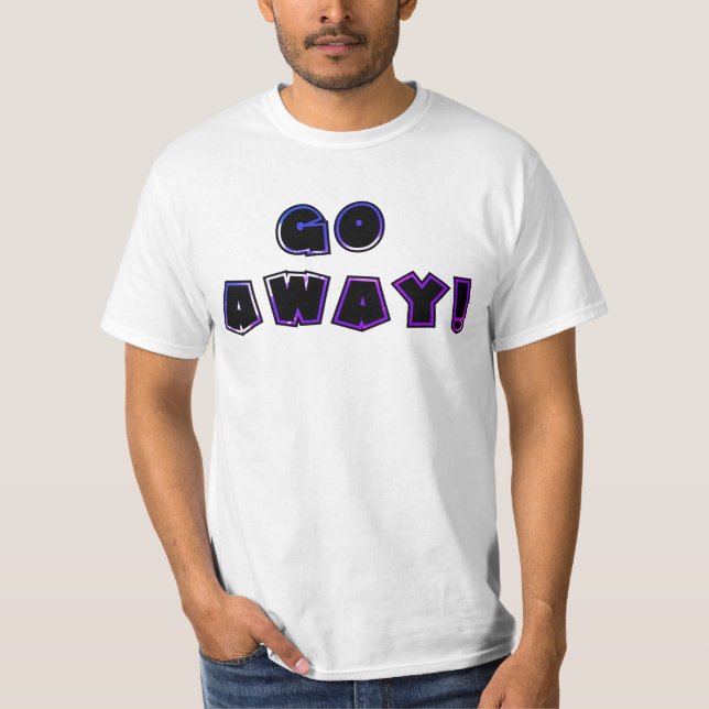 GO AWAY! #2 Shirt T Shirt (Framsida)
