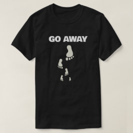 Go away attitude  t shirt