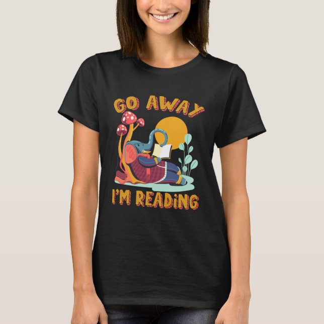 Go Away I m Reading Book Library Librarian Mammoth T Shirt (Framsida)