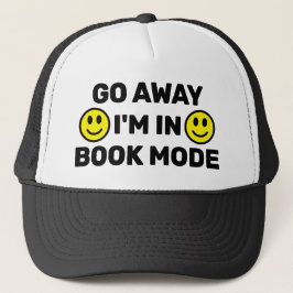 Go Away - I'm In Book Mode™ Trucker Hat Keps