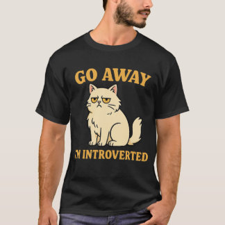 Go Away I'm Introverted – Funny Cat Shirt T