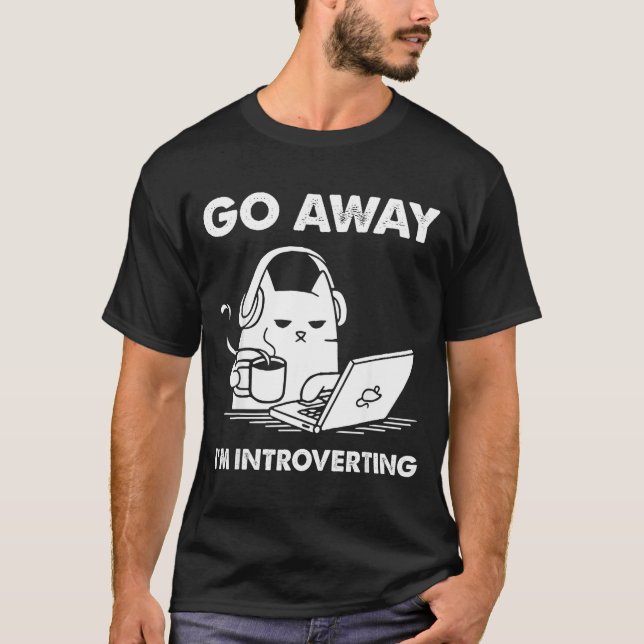Go Away I'm Introverting  T Shirt (Framsida)